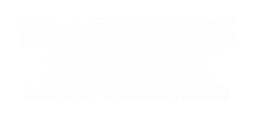 10+ years touring with Lazer Vaudeville